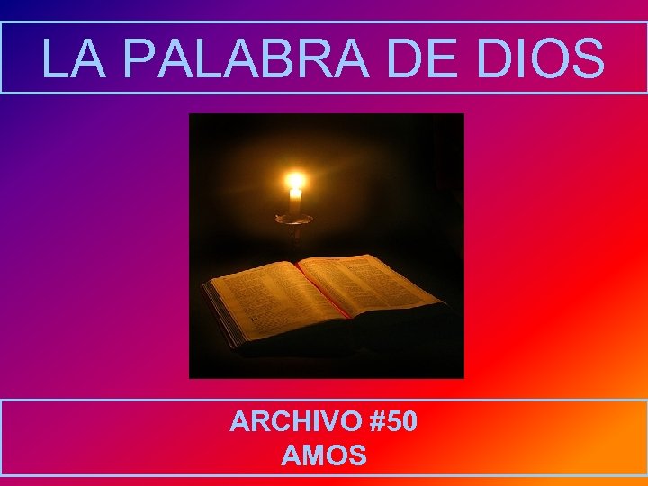 LA PALABRA DE DIOS ARCHIVO #50 AMOS 