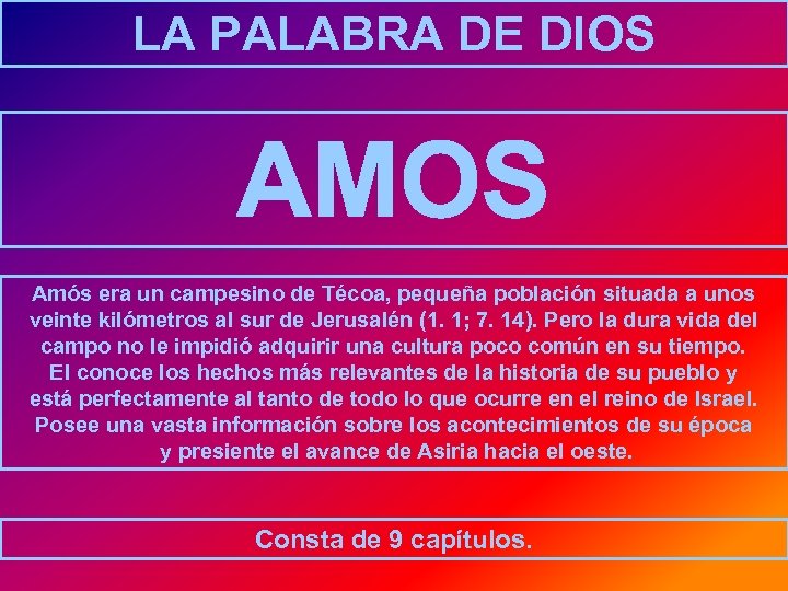 LA PALABRA DE DIOS AMOS Amós era un campesino de Técoa, pequeña población situada