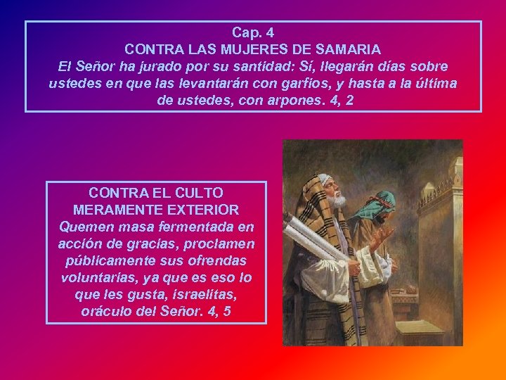 Cap. 4 CONTRA LAS MUJERES DE SAMARIA El Señor ha jurado por su santidad: