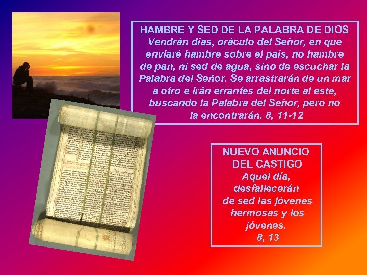 HAMBRE Y SED DE LA PALABRA DE DIOS Vendrán días, oráculo del Señor, en