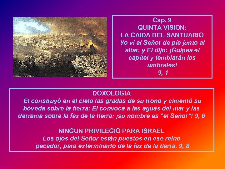 Cap. 9 QUINTA VISION: LA CAIDA DEL SANTUARIO Yo vi al Señor de pie