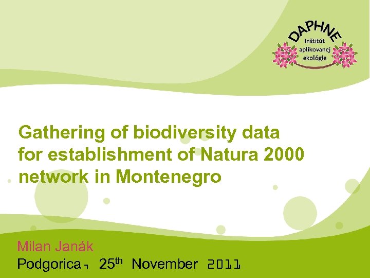 Gathering of biodiversity data for establishment of Natura 2000 network in Montenegro Milan Janák
