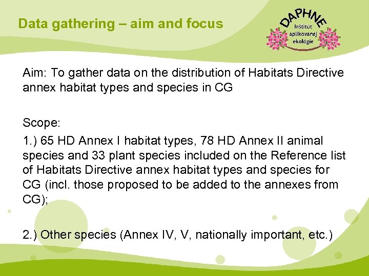 Data gathering – aim and focus Aim: To gather data on the distribution of
