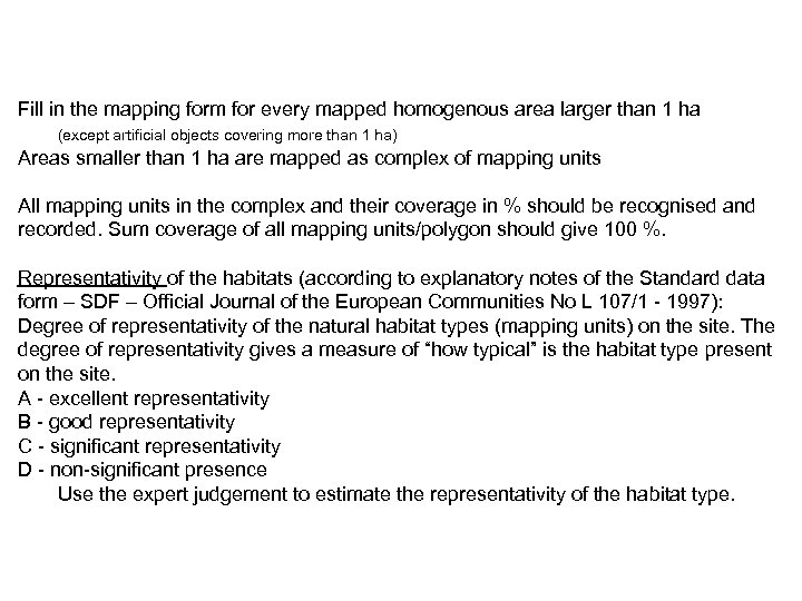Fill in the mapping form for every mapped homogenous area larger than 1 ha