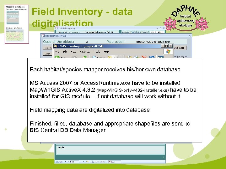 Field Inventory - data digitalisation Each habitat/species mapper receives his/her own database MS Access