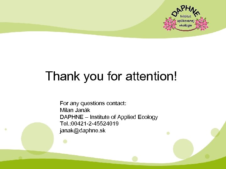 Thank you for attention! For any questions contact: Milan Janák DAPHNE – Institute of