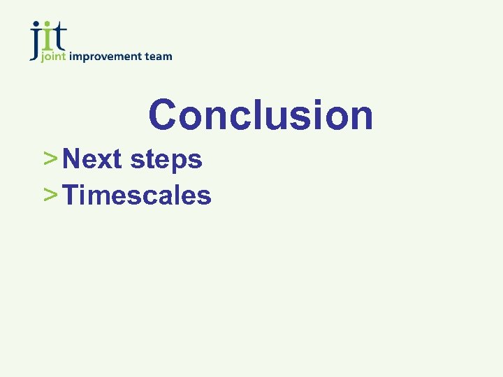 Conclusion > Next steps > Timescales 
