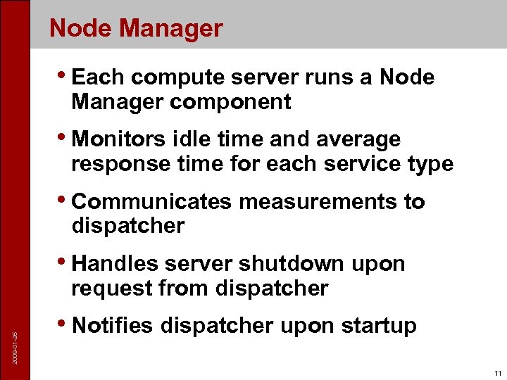 Node Manager • Each compute server runs a Node Manager component • Monitors idle