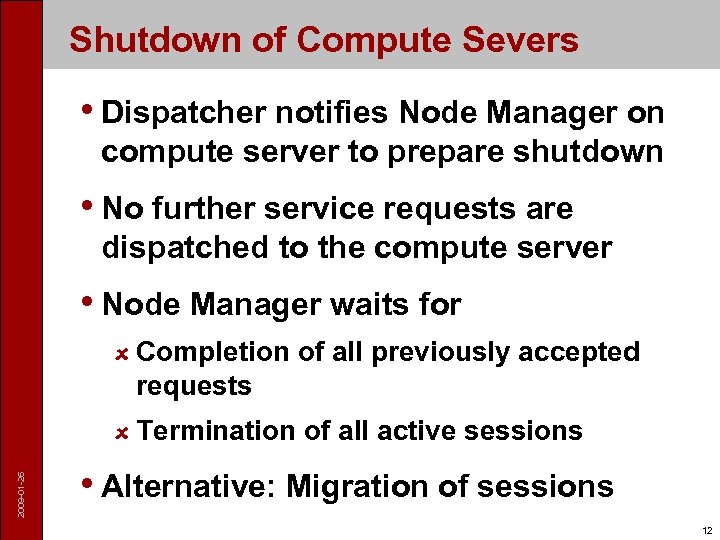 Shutdown of Compute Severs • Dispatcher notifies Node Manager on compute server to prepare