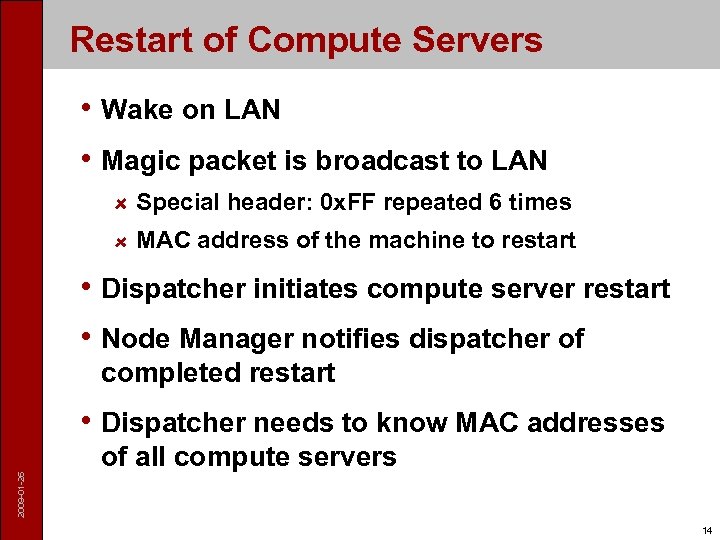 Restart of Compute Servers • Wake on LAN • Magic packet is broadcast to