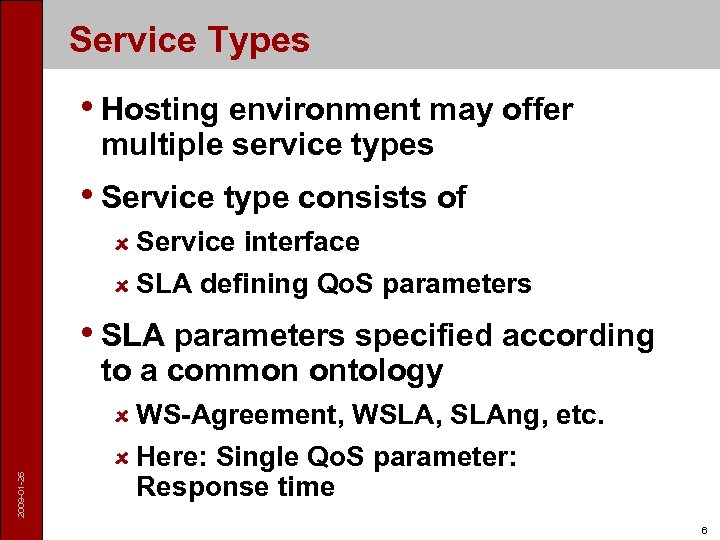 Service Types • Hosting environment may offer multiple service types • Service type consists