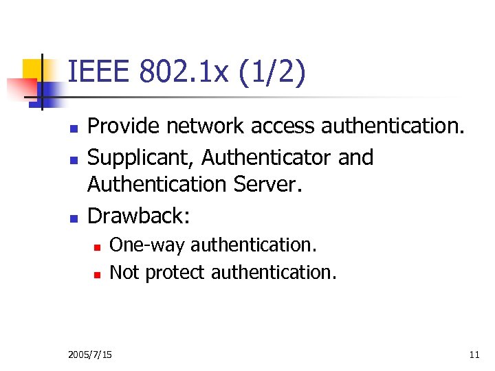 IEEE 802. 1 x (1/2) n n n Provide network access authentication. Supplicant, Authenticator