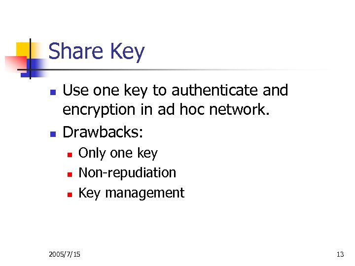 Share Key n n Use one key to authenticate and encryption in ad hoc