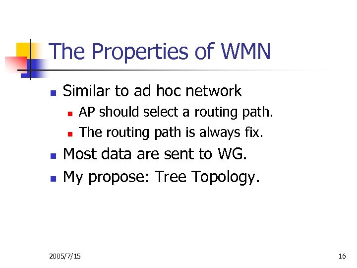 The Properties of WMN n Similar to ad hoc network n n AP should