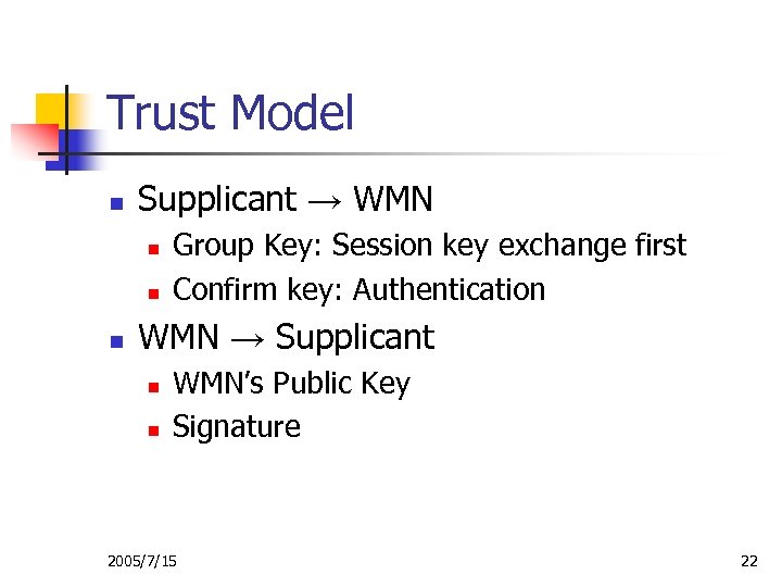 Trust Model n Supplicant → WMN n n n Group Key: Session key exchange