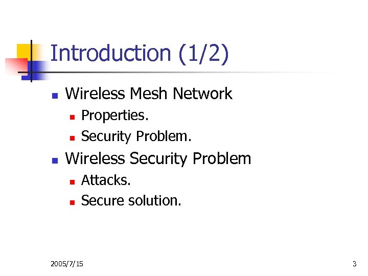 Introduction (1/2) n Wireless Mesh Network n n n Properties. Security Problem. Wireless Security