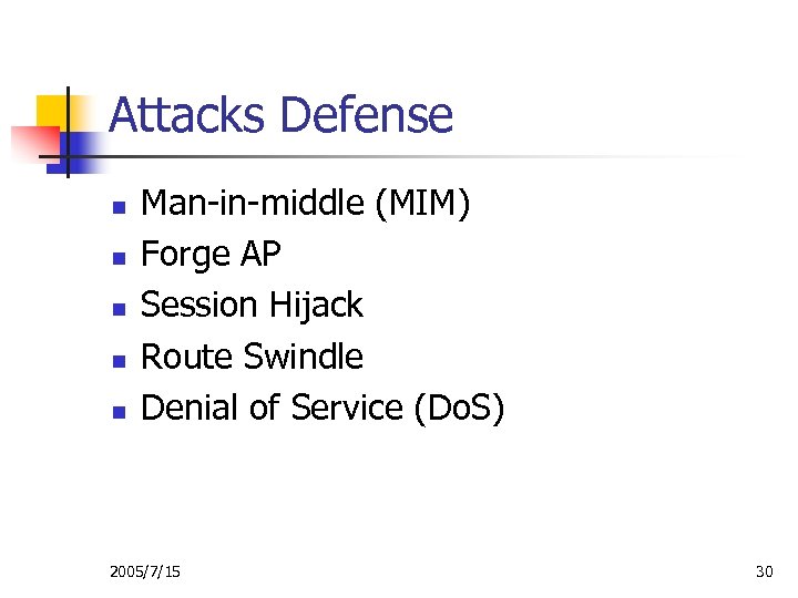 Attacks Defense n n n Man-in-middle (MIM) Forge AP Session Hijack Route Swindle Denial