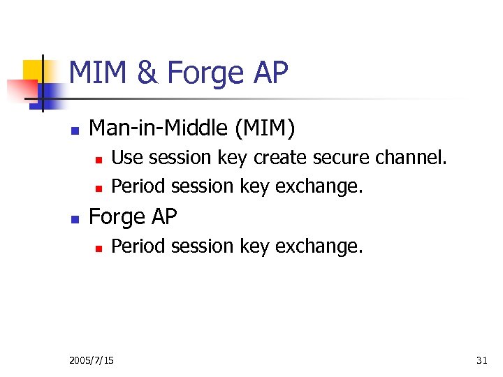 MIM & Forge AP n Man-in-Middle (MIM) n n n Use session key create