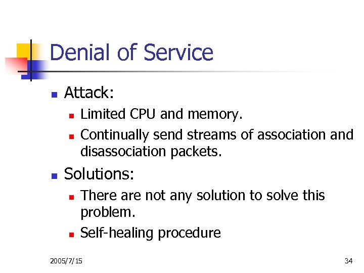 Denial of Service n Attack: n n n Limited CPU and memory. Continually send