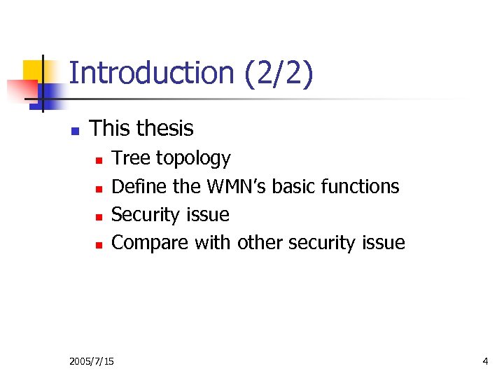 Introduction (2/2) n This thesis n n Tree topology Define the WMN’s basic functions