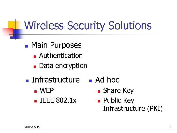 Wireless Security Solutions n Main Purposes n n n Authentication Data encryption Infrastructure n