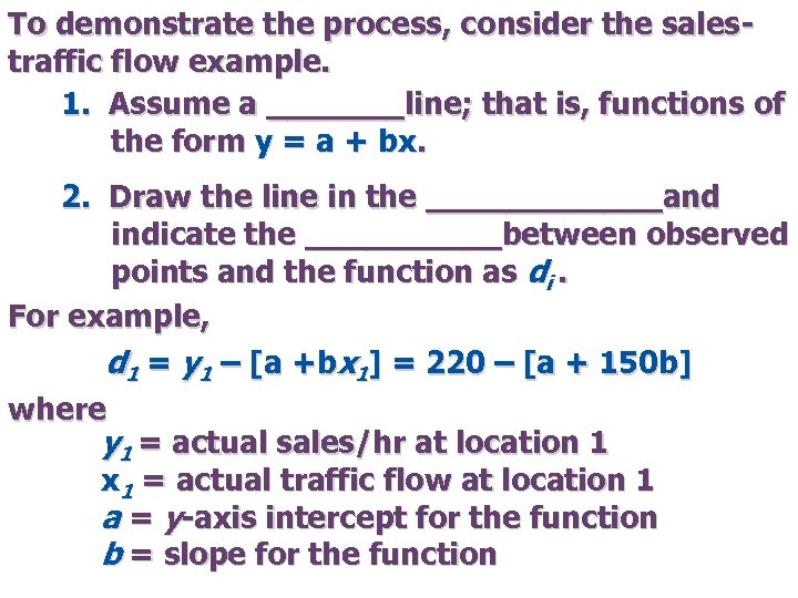 To demonstrate the process, consider the salestraffic flow example. 1. Assume a _______line; that