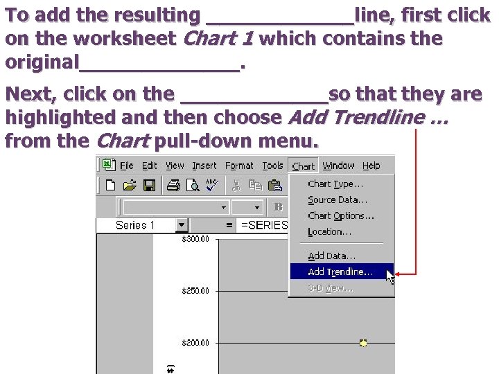To add the resulting ______line, first click on the worksheet Chart 1 which contains