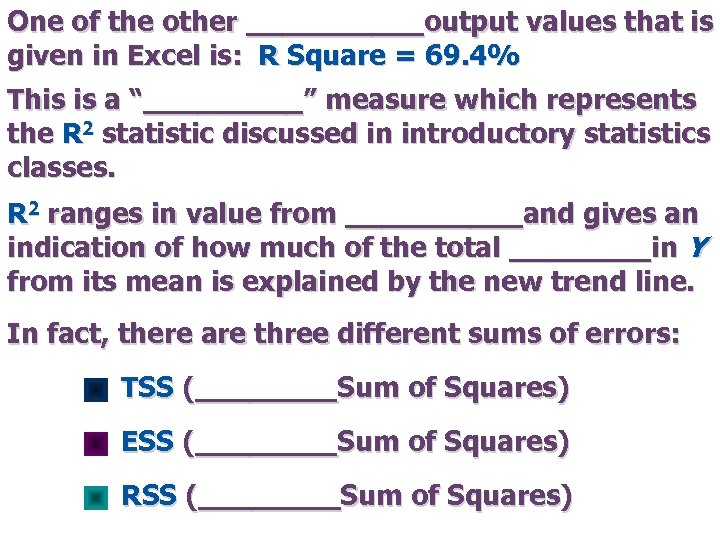 One of the other _____output values that is given in Excel is: R Square
