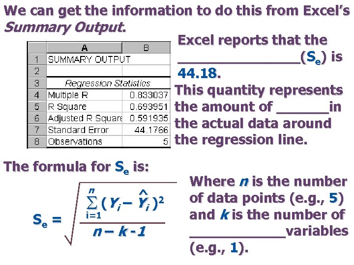 We can get the information to do this from Excel’s Summary Output. Excel reports