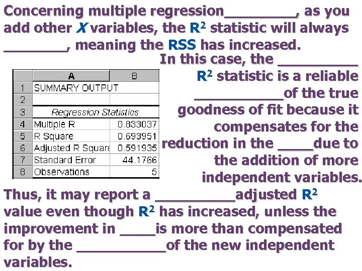 Concerning multiple regression____, as you add other X variables, the R 2 statistic will
