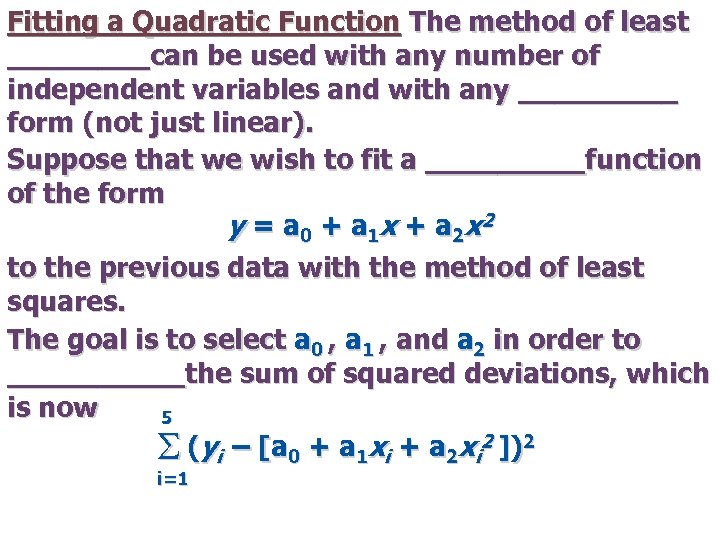 Fitting a Quadratic Function The method of least ____can be used with any number