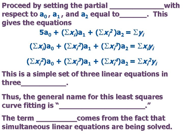 Proceed by setting the partial ______with respect to a 0 , a 1 ,