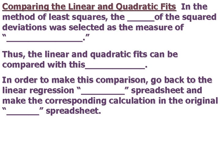 Comparing the Linear and Quadratic Fits In the method of least squares, the _____of
