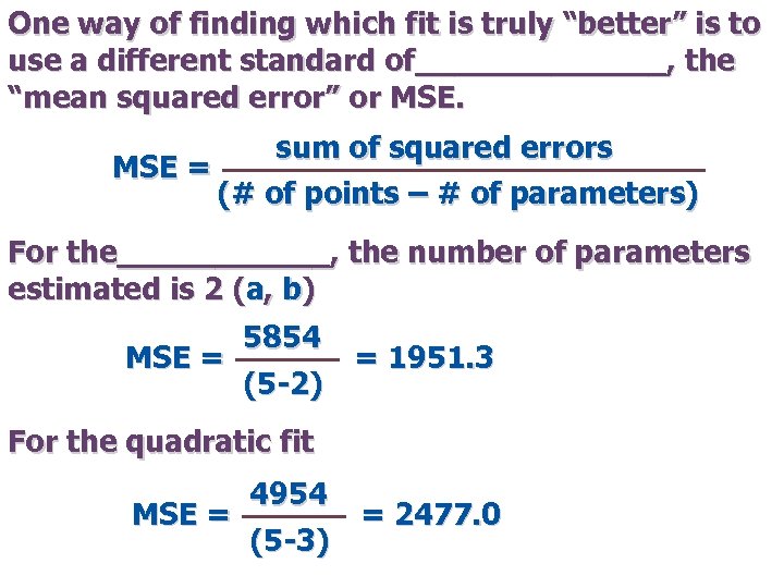 One way of finding which fit is truly “better” is to use a different