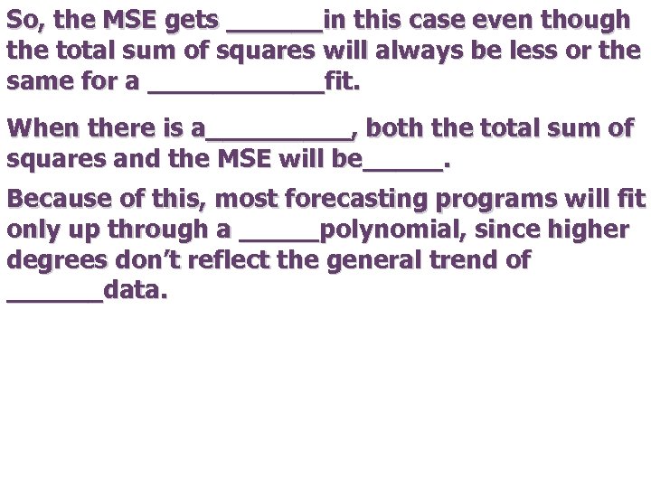 So, the MSE gets ______in this case even though the total sum of squares