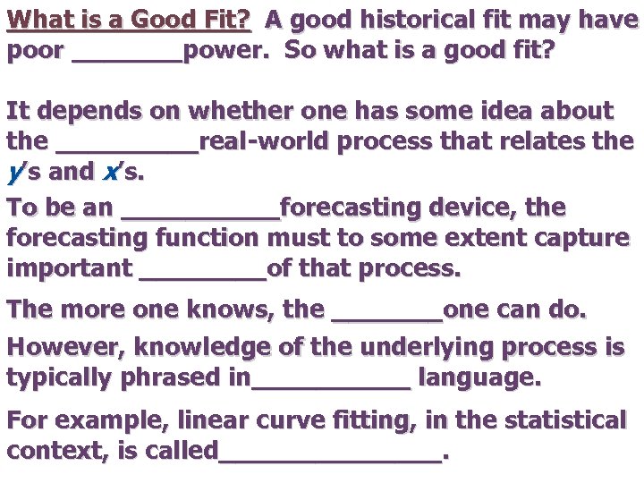What is a Good Fit? A good historical fit may have poor _______power. So