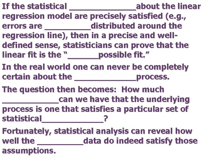 If the statistical _______about the linear regression model are precisely satisfied (e. g. ,