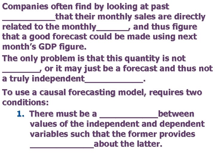 Companies often find by looking at past _____that their monthly sales are directly related