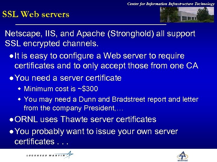 Center for Information Infrastructure Technology SSL Web servers Netscape, IIS, and Apache (Stronghold) all