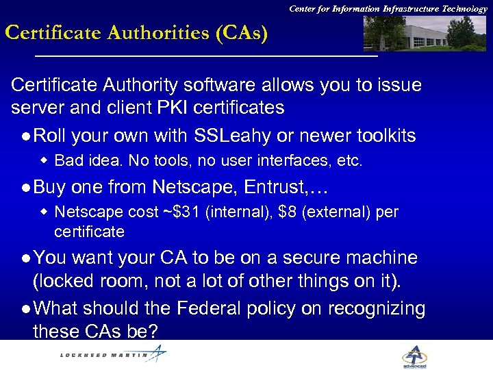 Center for Information Infrastructure Technology Certificate Authorities (CAs) Certificate Authority software allows you to