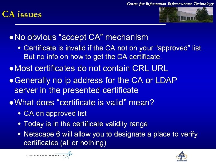 Center for Information Infrastructure Technology CA issues l No obvious “accept CA” mechanism w