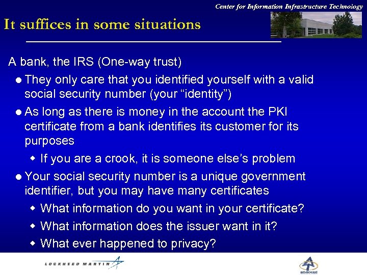 Center for Information Infrastructure Technology It suffices in some situations A bank, the IRS