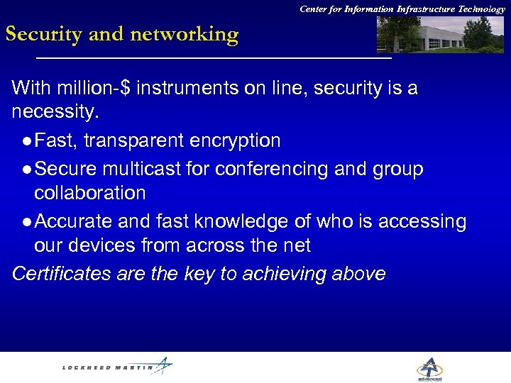 Center for Information Infrastructure Technology Security and networking With million-$ instruments on line, security