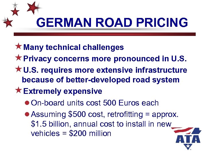 GERMAN ROAD PRICING «Many technical challenges «Privacy concerns more pronounced in U. S. «U.