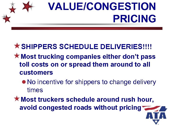VALUE/CONGESTION PRICING «SHIPPERS SCHEDULE DELIVERIES!!!! «Most trucking companies either don’t pass toll costs on