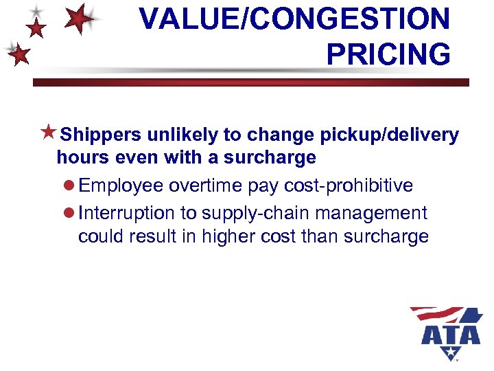 VALUE/CONGESTION PRICING «Shippers unlikely to change pickup/delivery hours even with a surcharge l Employee
