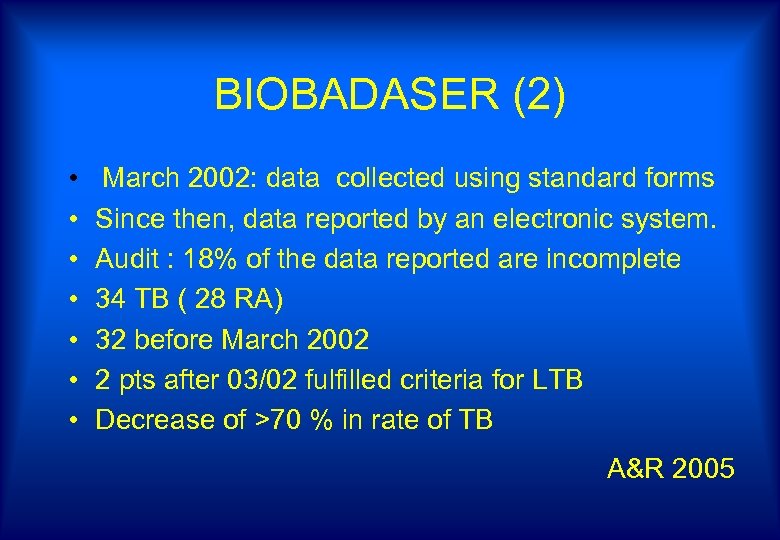 BIOBADASER (2) • • March 2002: data collected using standard forms Since then, data