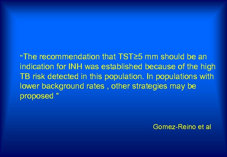 “The recommendation that TST≥ 5 mm should be an indication for INH was established