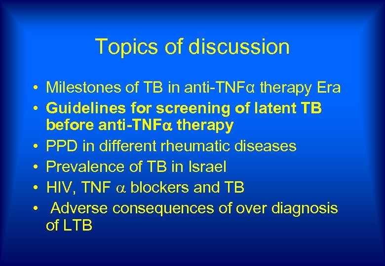 Topics of discussion • Milestones of TB in anti-TNFα therapy Era • Guidelines for