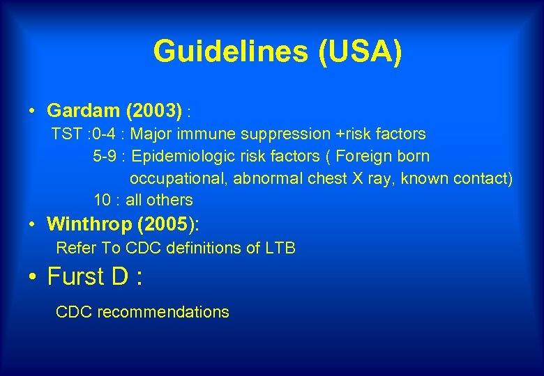 Guidelines (USA) • Gardam (2003) : TST : 0 -4 : Major immune suppression